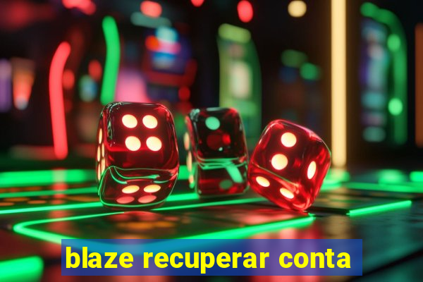 blaze recuperar conta